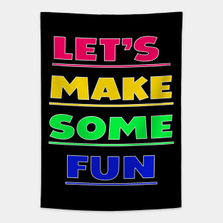 Lets Make Some Fun Tapestry