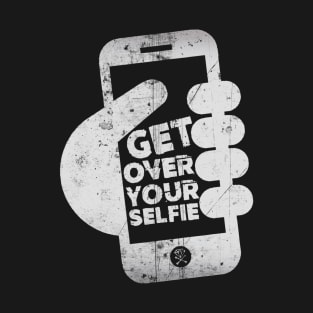 Get Over Your Selfie T-Shirt