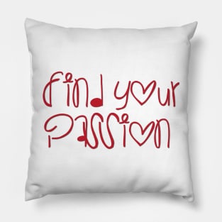 find your passion Pillow