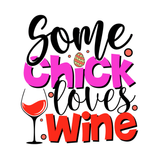 Some Chick Loves Wine - Easter Day T-Shirt