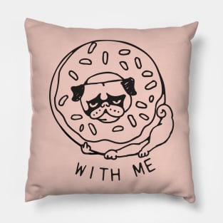 DONUT PUG WITH ME Pillow