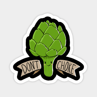 Don't Choke - Funny Artichoke Quote - Cute Kawaii Art Magnet