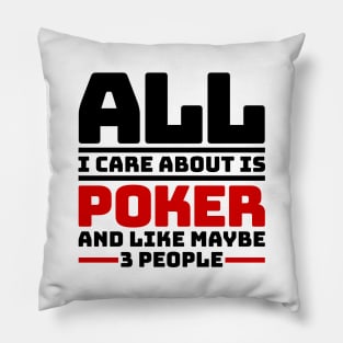 All I care about is poker and like maybe 3 people Pillow