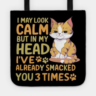 Funny I May Look Calm But In My Head I Already Smacked You Cat Design Tote