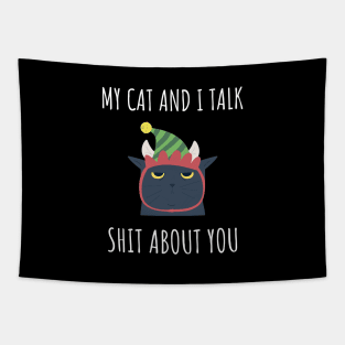 my cat and i talk shit about you Tapestry