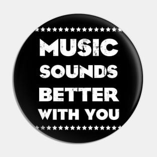 MUSIC SOUNDS BETTER WITH YOU (WHITE) Pin