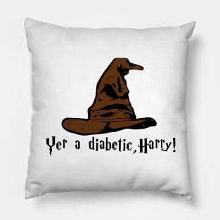 Yer A Diabetic, Harry! Pillow