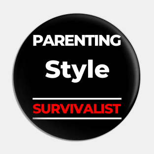 Parenting Style. Survivalist. Funny Mom Life Quote. White and Red Pin