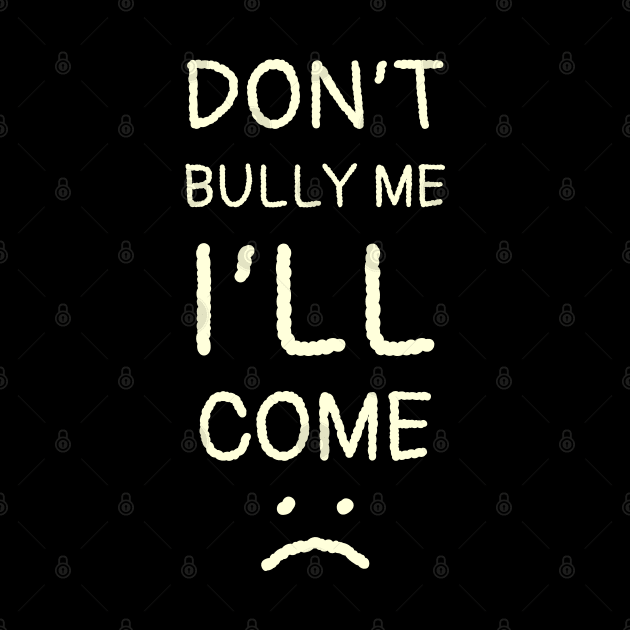 Dont Bully Me I'll Come - Thin Hand Write Style NYS by juragan99trans