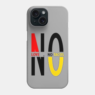 no love no tacos Phone Case