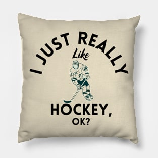 I Just Really Like Hockey Ok Pillow