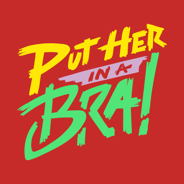 Put Her in a Bra! by How Did This Get Made?