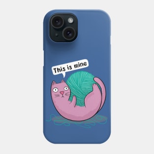 Cat with Wool - This is Mine Phone Case