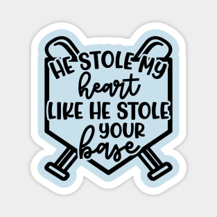 He Stole My Heart Like He Stole Your Base Baseball Mom Cute Funny Magnet