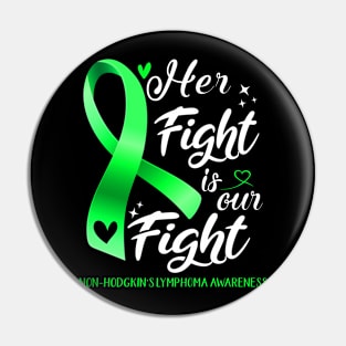 Non-Hodgkin's Lymphoma Awareness HER FIGHT IS OUR FIGHT Pin