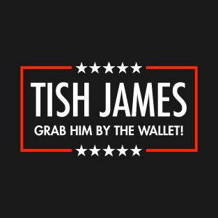 Tish James - Grab Him By THe Wallet (black) T-Shirt