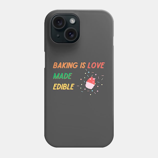 Baking Is Love Made Edible Phone Case by Tip Top Ideas