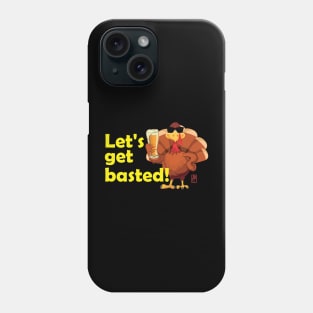 Let's get basted! - Happy Thanksgiving Day - Good fun Phone Case