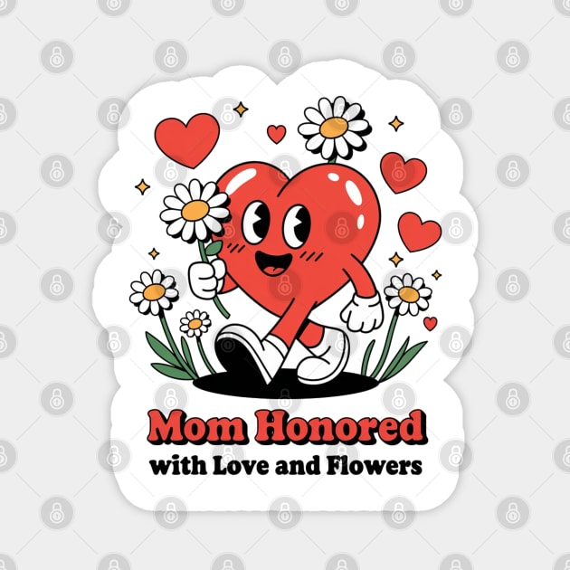 Mom honored with Love and Flowers - Christian Mom shirt Magnet by Rox