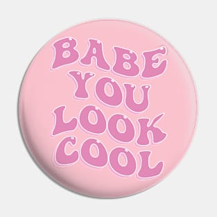 Babe You Look Cool Cute Aesthetic Pink Inspirational Quote Pin