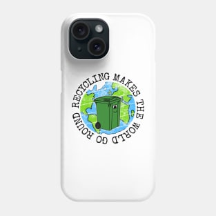 Recycling Makes The World Go Round, Wheelie Bin Earth Day Phone Case