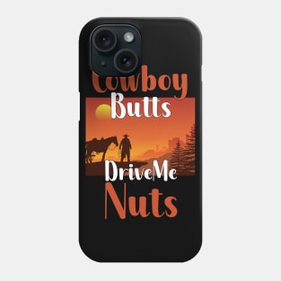 Cowboy Butts Drive Me Nuts Phone Case