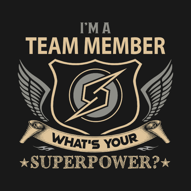 Team Member T Shirt - Superpower Gift Item Tee by Cosimiaart