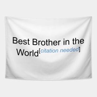 Best Brother in the World - Citation Needed! Tapestry