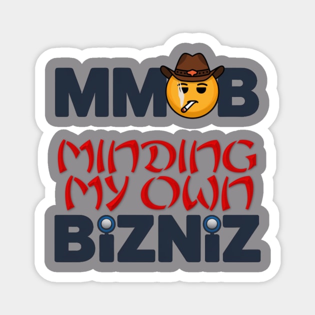 Minding My own Business (Bizniz) Cowboy Smiley concept. Magnet by MotiVVaTTi