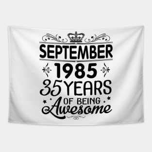 Happy Birthday To Me You Was Born In September 1985 Happy Birthday 35 Years Of Being Awesome Tapestry