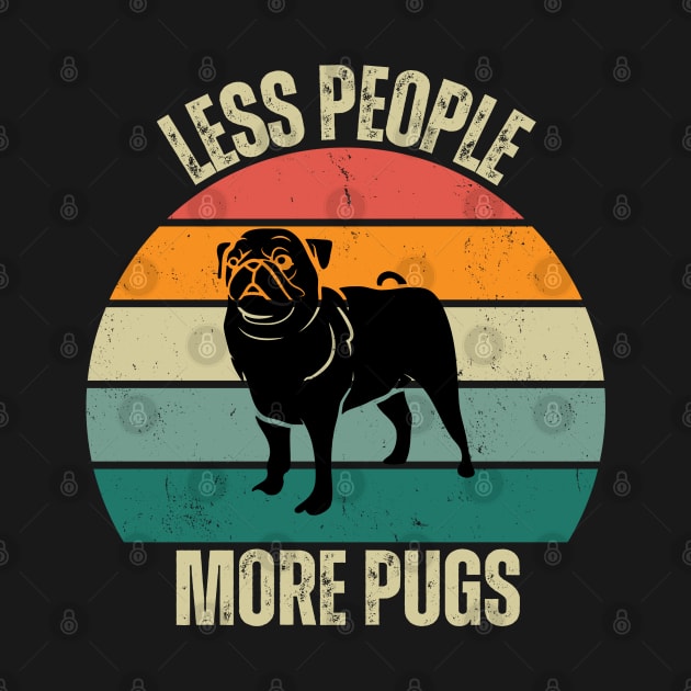 Embrace the Pug Love: Less People, More Pugs by Hashed Art