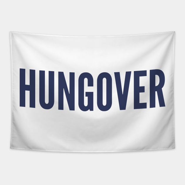 Hungover. A Great Design for Those Who Overindulged. Funny Drinking Quote. Navy Blue Tapestry by That Cheeky Tee