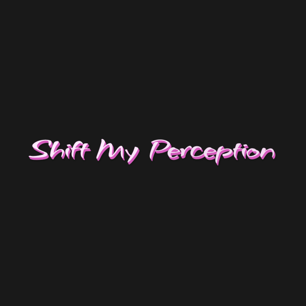 Shift My Perception in Pink 3D Text by Benny Merch Pearl