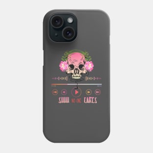 Shhh no one cares Phone Case