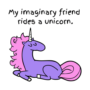 My Imaginary Friend Rides a Unicorn T-Shirt