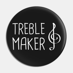 Treble Maker | Funny A Cappella Saying Pin