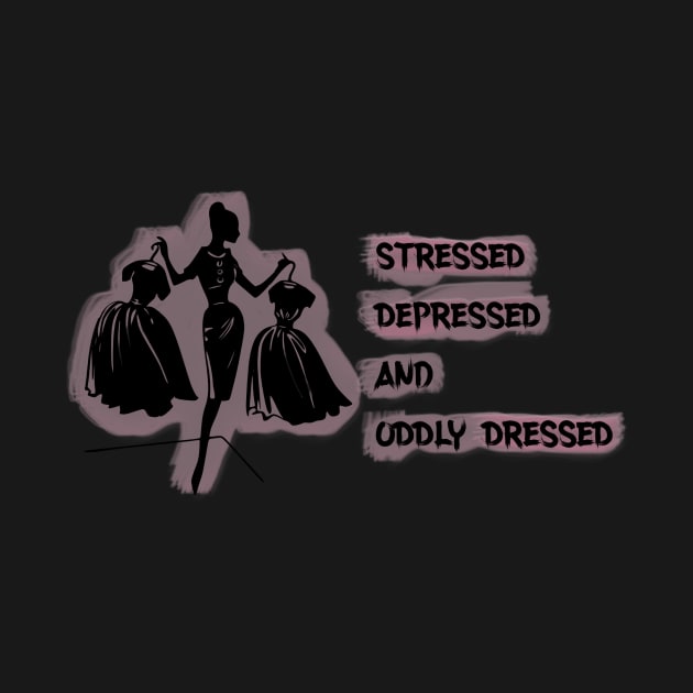 Stressed, depressed and oddly dressed by Cecilia Iris