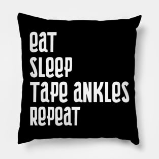 Eat Sleep Tape Ankles Repeat Pillow