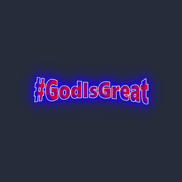 #GodIsGreat by Creative Creation