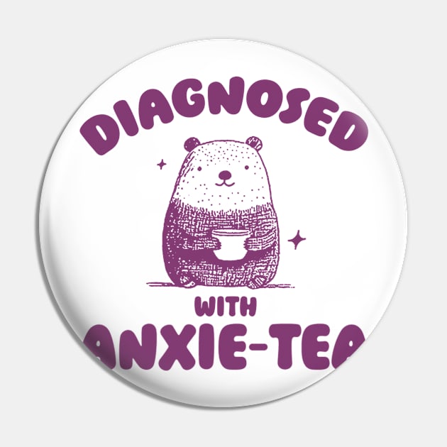 Diagnosed With Anxie-Tea, Funny Anxiety Shirt, Anxious T Shirt, Dumb Y2k Shirt, Stupid Bear Shirt, Cartoon Tee, Silly Retro Meme Pin by ILOVEY2K