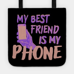 my best friend is my phone Tote