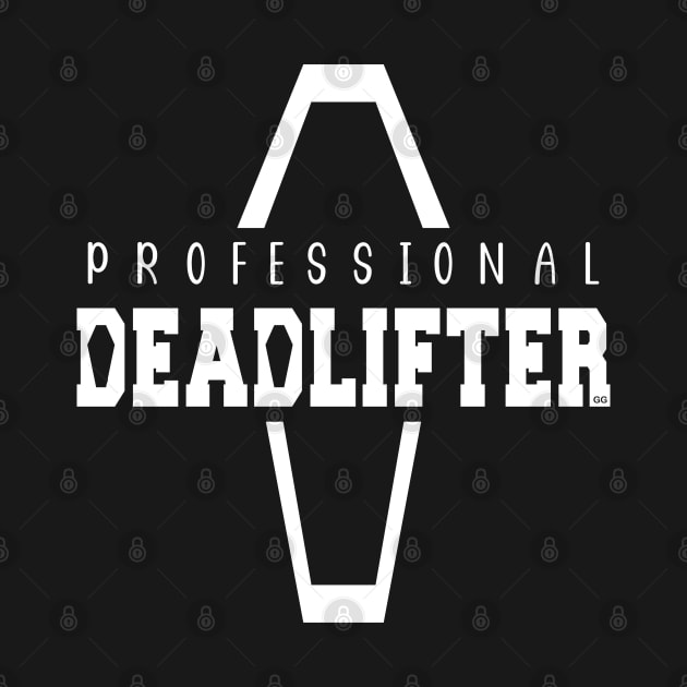 Professional Deadlifter Coffin Funny Mortician Saying by Graveyard Gossip