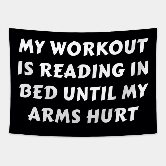 My Workout Is Reading In Bed Until My Arms Hurt Tapestry by DPattonPD
