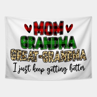 Mom Grandma Great Grandma I Just Keep Getting Better Tapestry