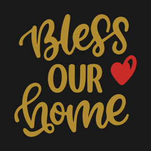 Thanksgiving wishes Bless our Home T-Shirt