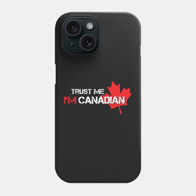 TRUST ME - I'M CANADIAN Phone Case by Tamnoonog