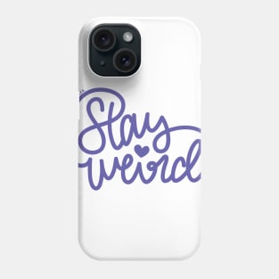 Stay Weird (Indigo) Phone Case