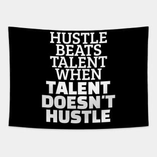 Hustle Beats Talent When Talent Doesn't Hustle Tapestry