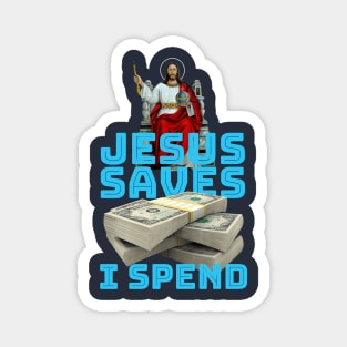 Jesus saves, I spend - word play Magnet