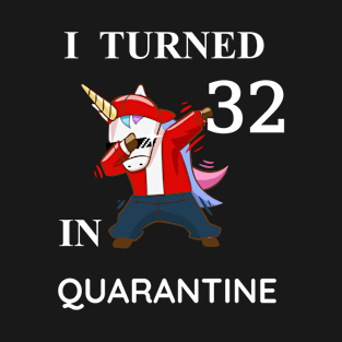 I Turned 32 In Quarantine T-Shirt